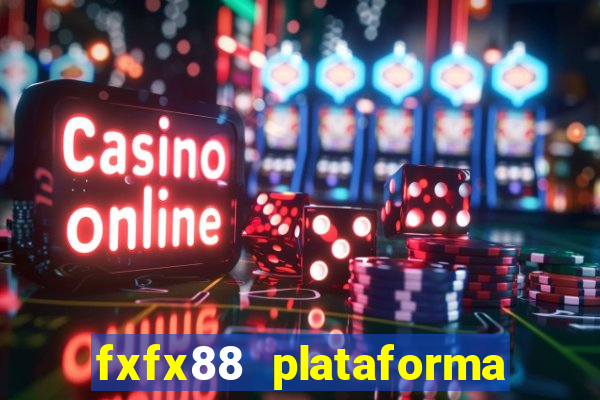 fxfx88 plataforma de jogos